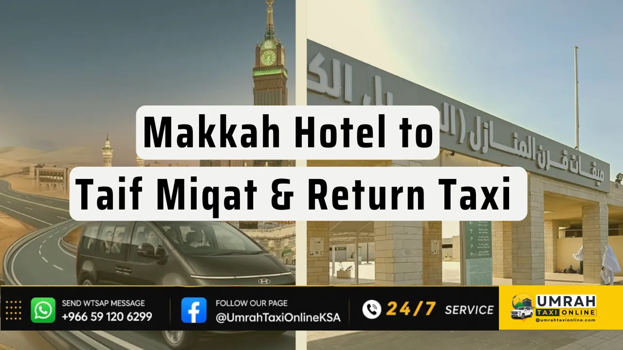 makkah to Taif Miqat Taxi – Makkah to Qarn Al Manazil round-trip service